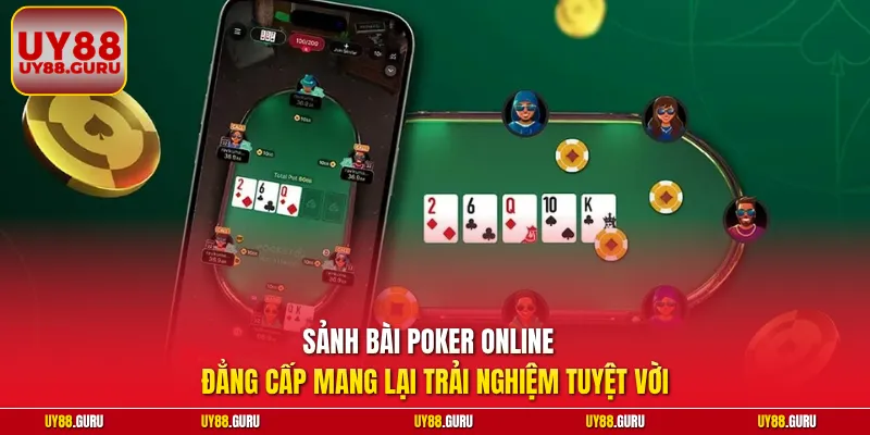 Sảnh bài Poker online đẳng cấp mang lại trải nghiệm tuyệt vời